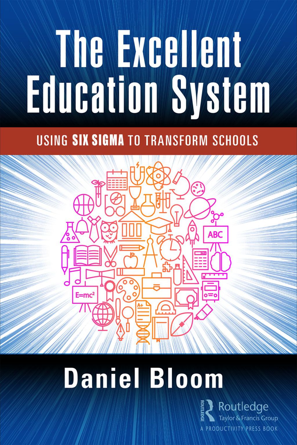 The Excellent Education System Using Six Sigma to Transform Schools 1st Edition