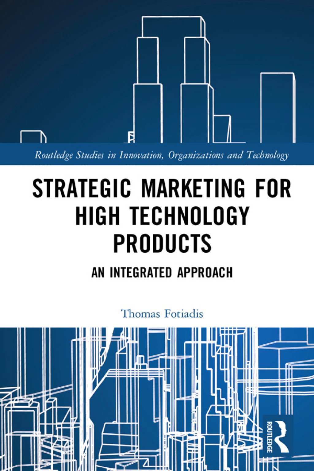 Strategic Marketing for High Technology Products An Integrated Approach 1st Edition