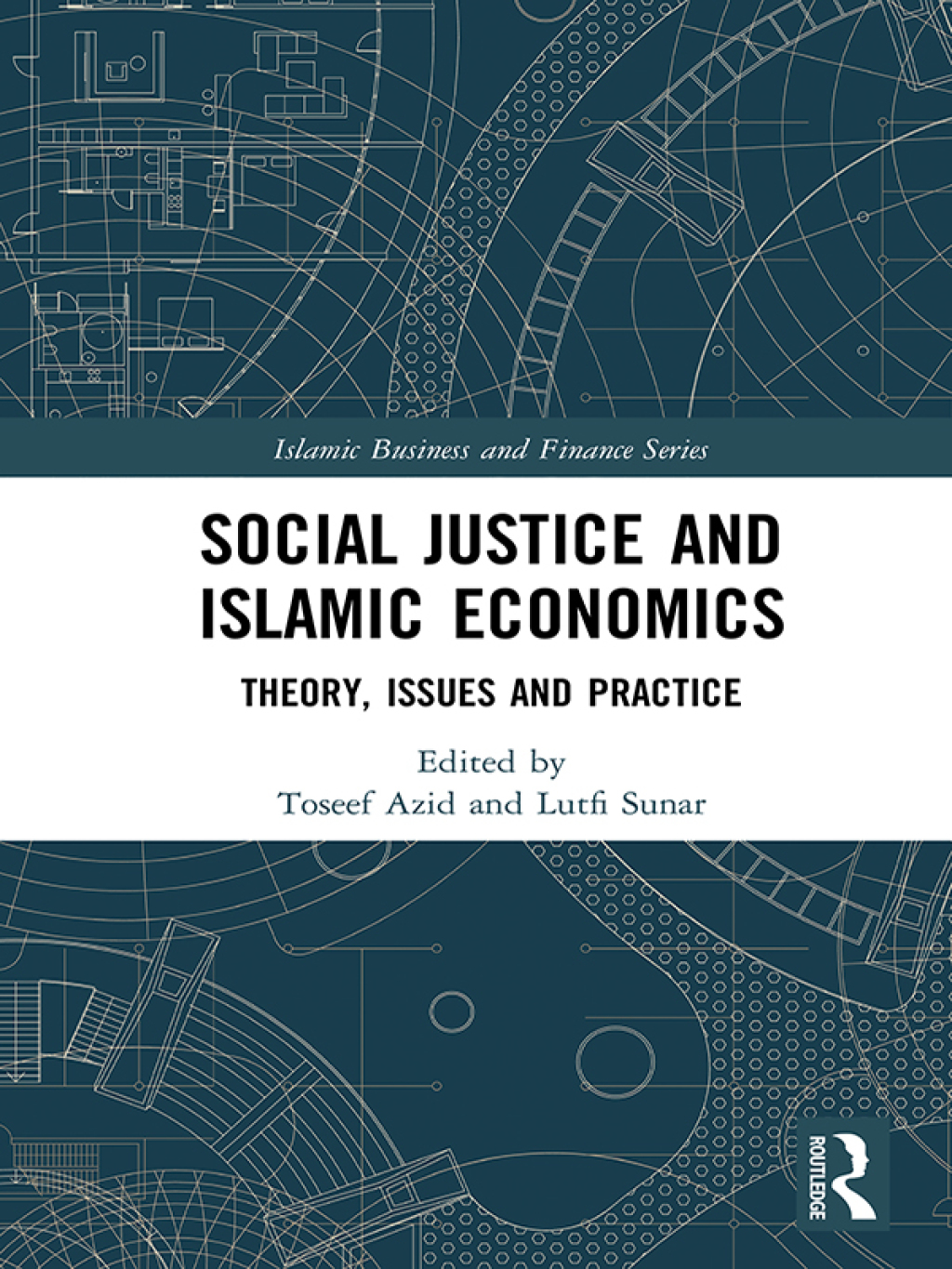 Social Justice and Islamic Economics Theory, Issues and Practice 1st Edition