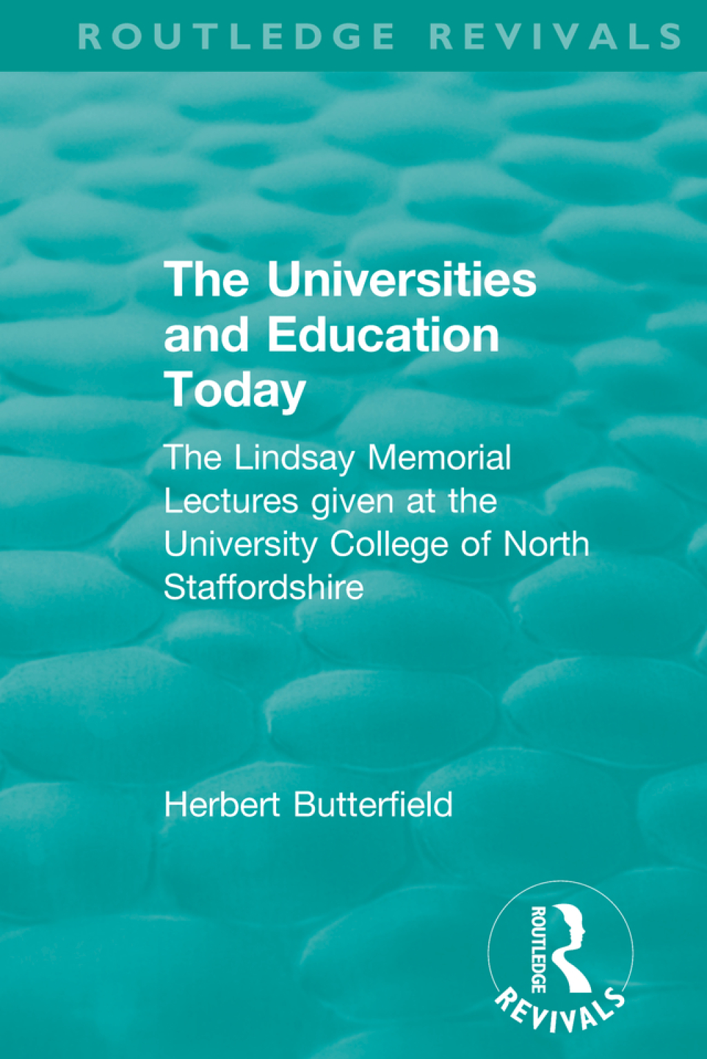 Routledge Revivals: The Universities and Education Today (1962) The Lindsay Memorial Lectures given at the University College of North Staffordshire 1st Edition