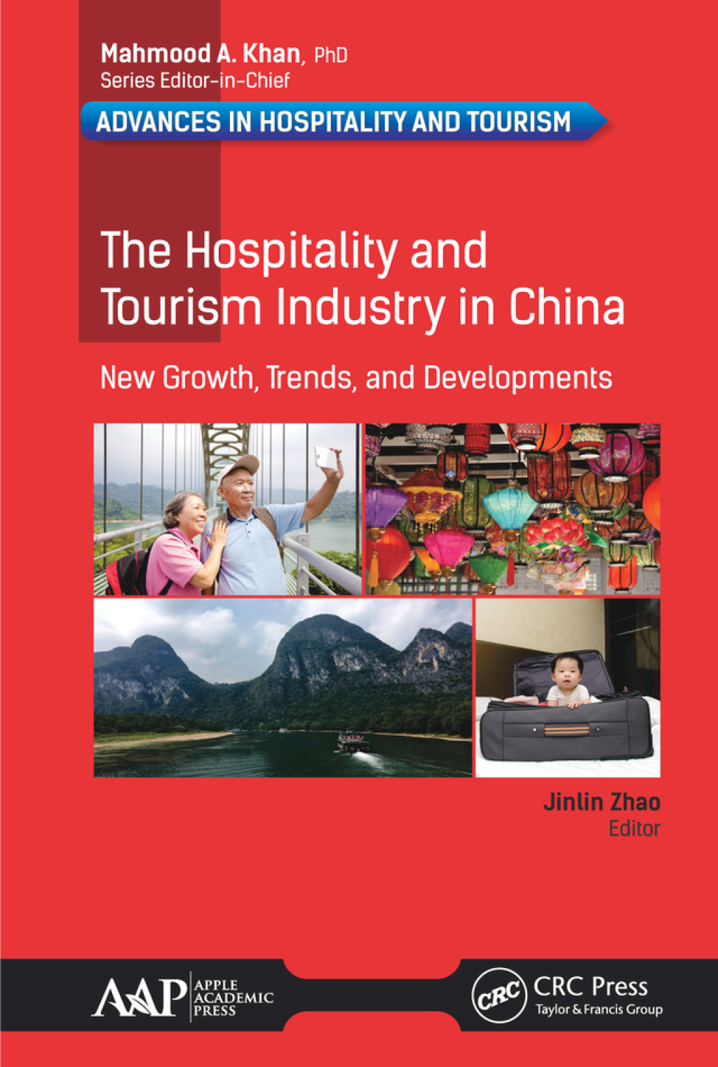 The Hospitality and Tourism Industry in China New Growth, Trends, and Developments 1st Edition