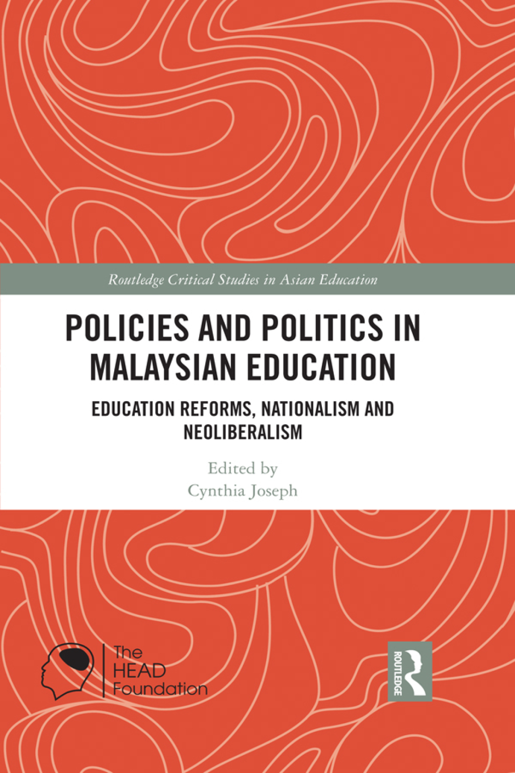 Policies and Politics in Malaysian Education Education Reforms, Nationalism and Neoliberalism 1st Edition