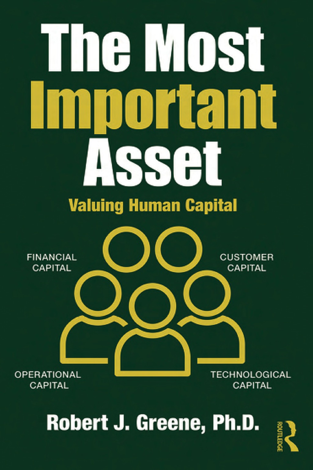 The Most Important Asset Valuing Human Capital 1st Edition