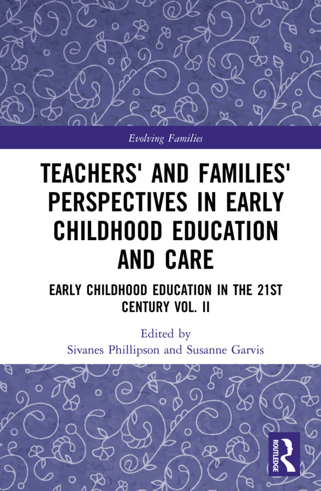 Teachers' and Families' Perspectives in Early Childhood Education and Care Early Childhood Education in the 21st Century Vol. II 1st Edition