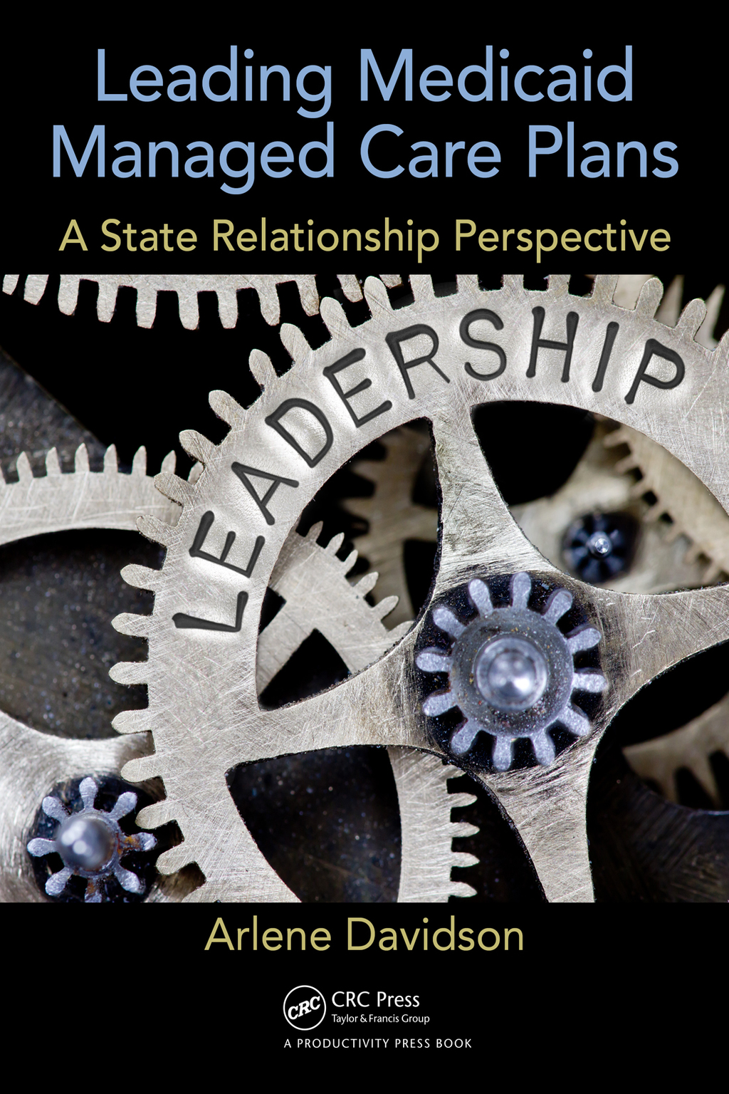 Leading Medicaid Managed Care Plans A State Relationship Perspective 1st Edition