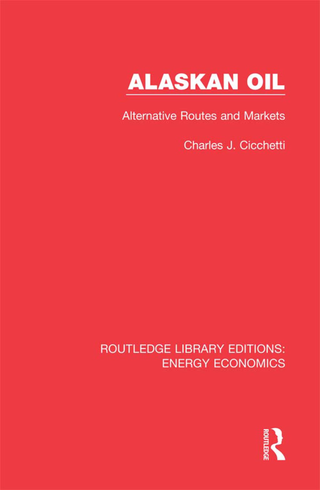 Alaskan Oil Alternative Routes and Markets 1st Edition