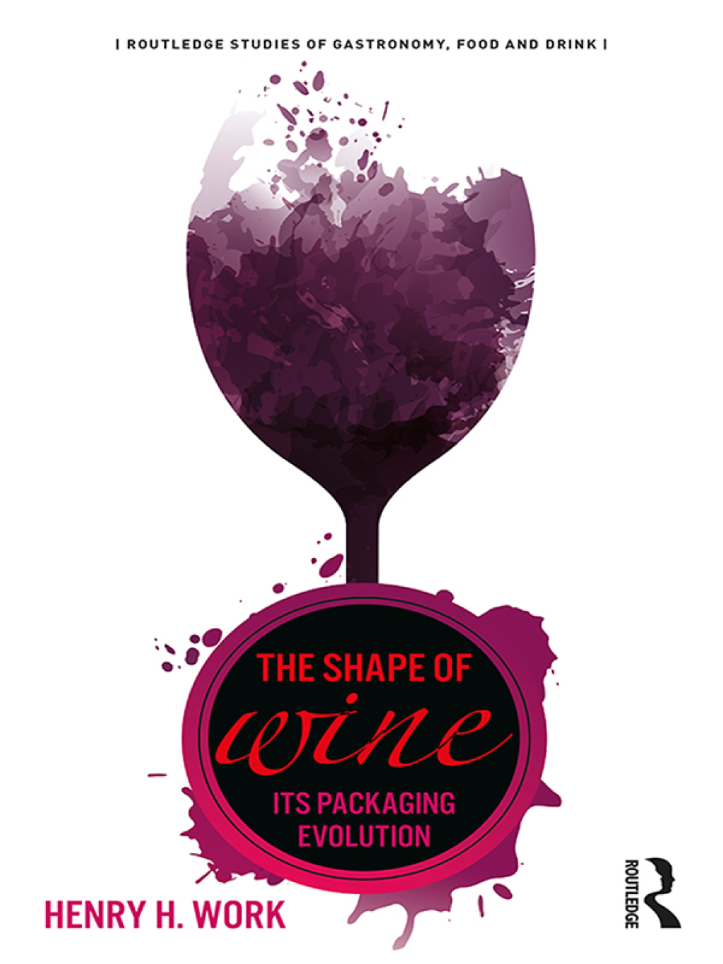 The Shape of Wine Its Packaging Evolution 1st Edition