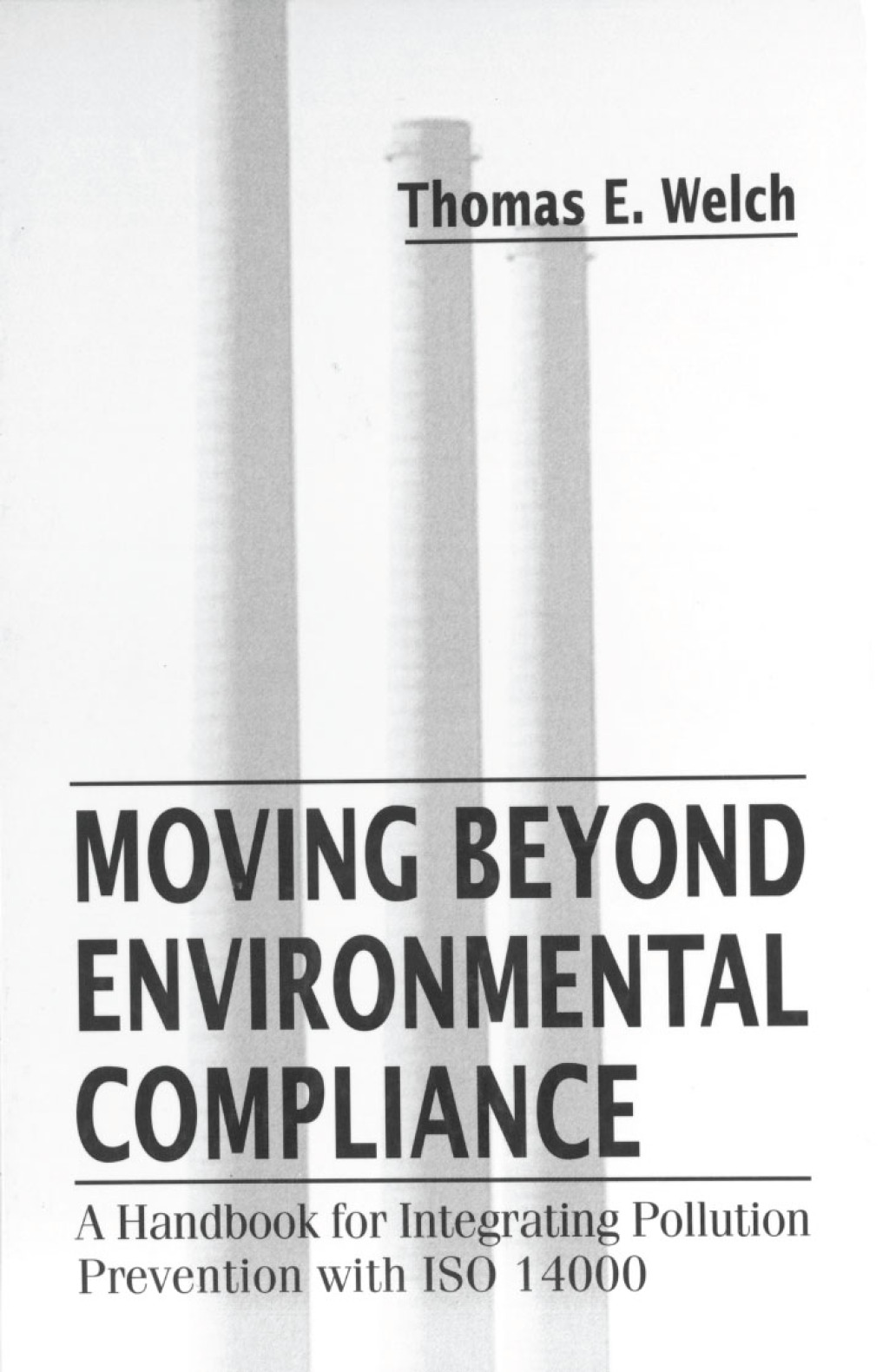 Moving Beyond Environmental Compliance A Handbook for Integrating Pollution Prevention with ISO 14000 1st Edition