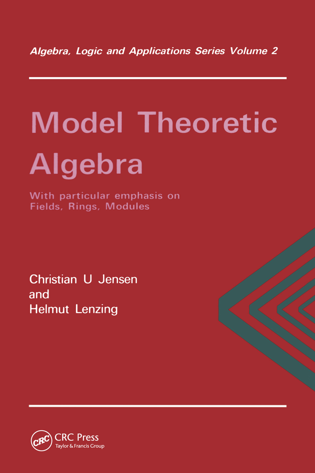 Model Theoretic Algebra With Particular Emphasis on Fields, Rings, Modules 1st Edition