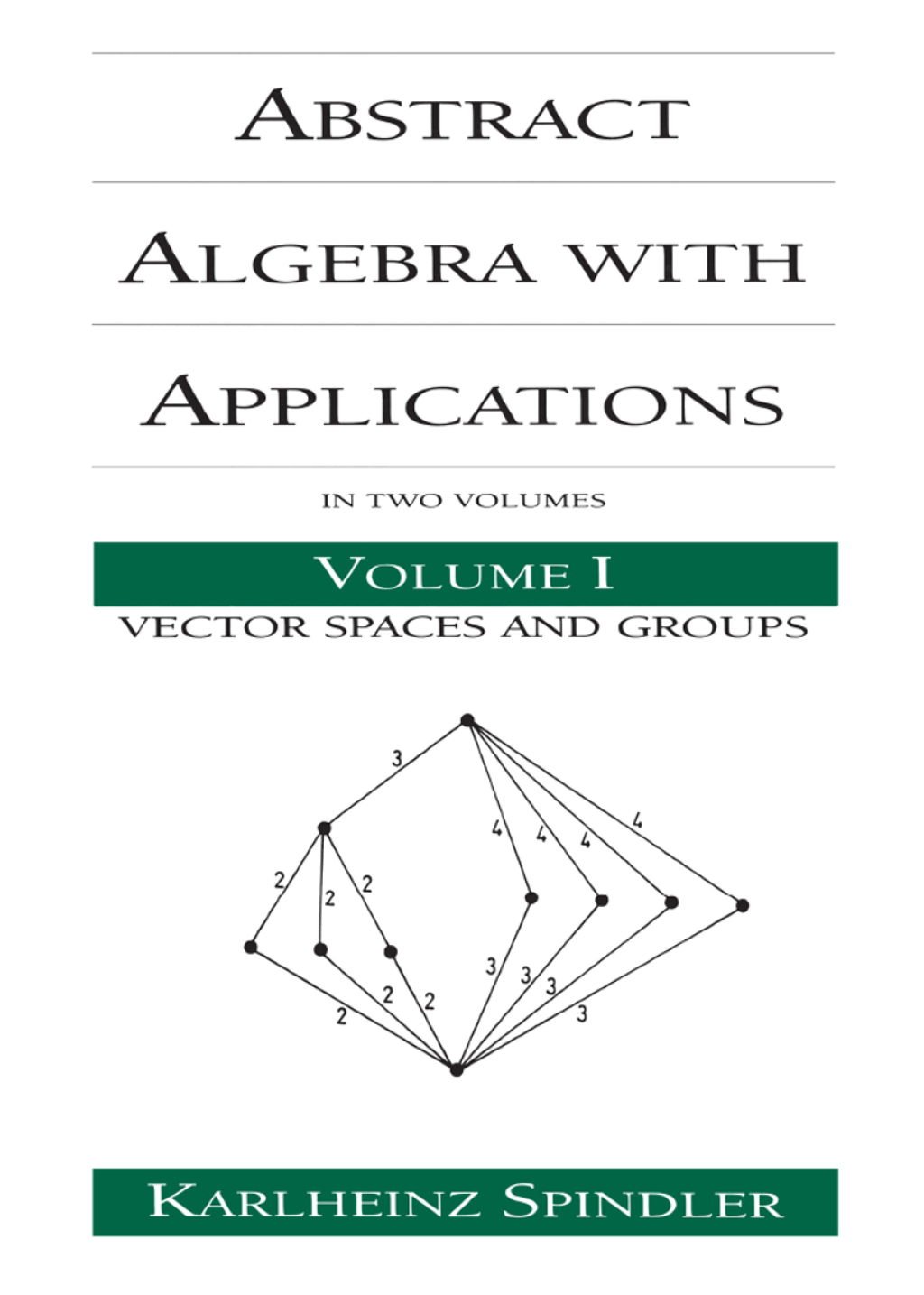 Abstract Algebra with Applications Volume 1: Vector Spaces and Groups 1st Edition