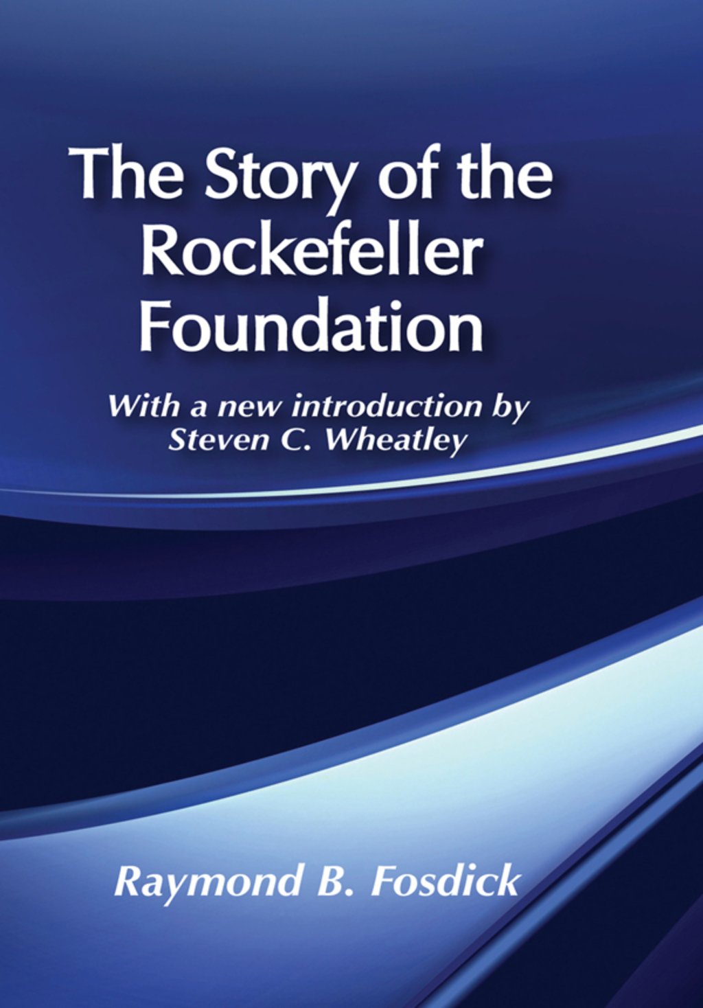 The Story of the Rockefeller Foundation 1st Edition