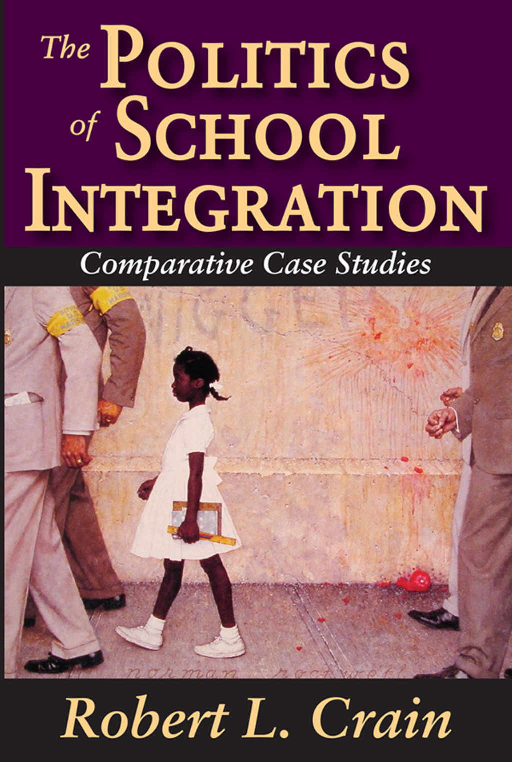The Politics of School Integration Comparative Case Studies 1st Edition