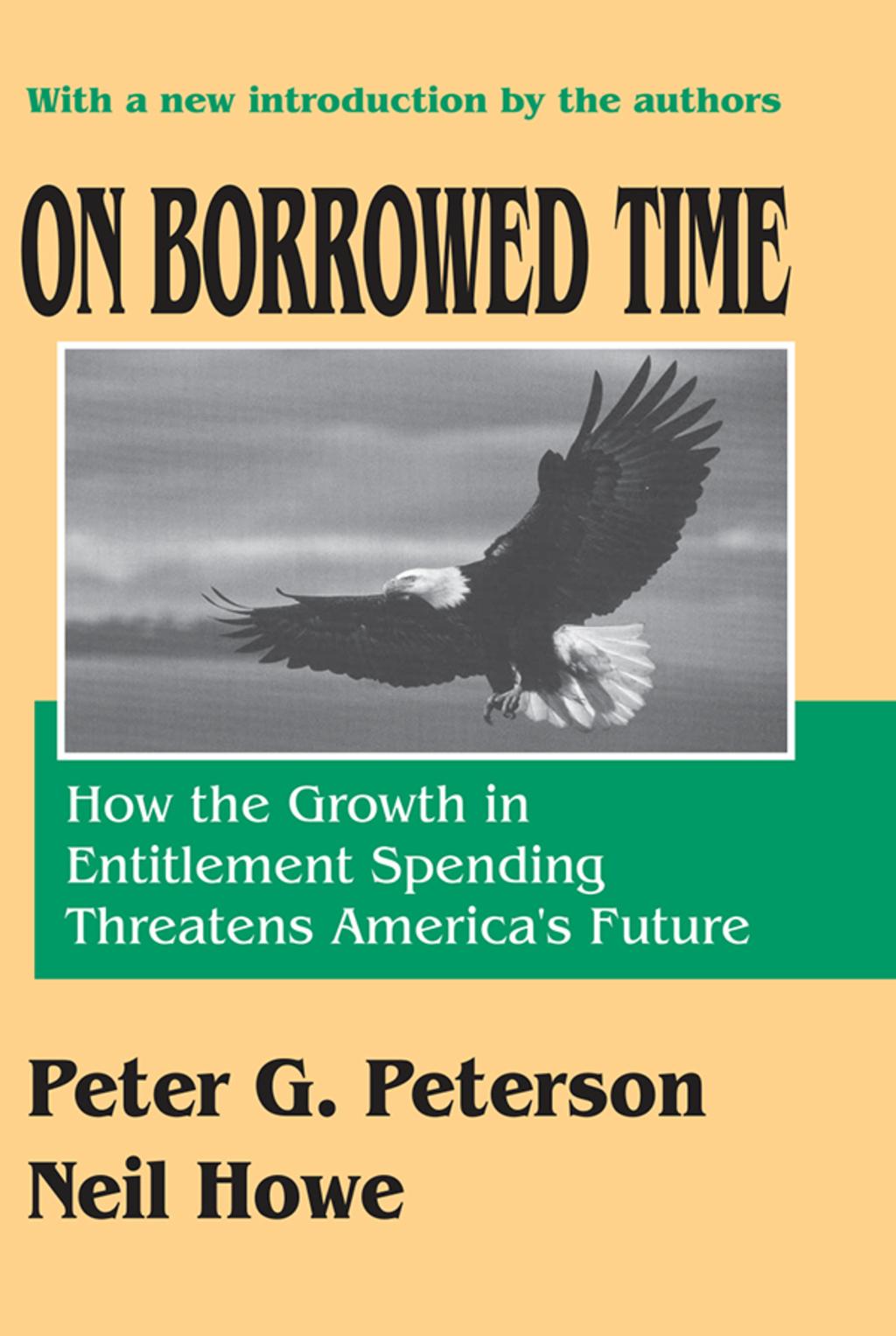 On Borrowed Time How the Growth in Entitlement Spending Threatens America's Future 1st Edition