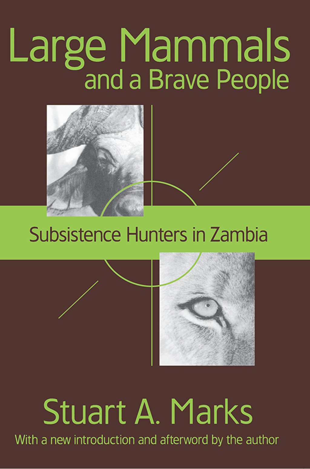 Large Mammals and a Brave People Subsistence Hunters in Zambia 1st Edition