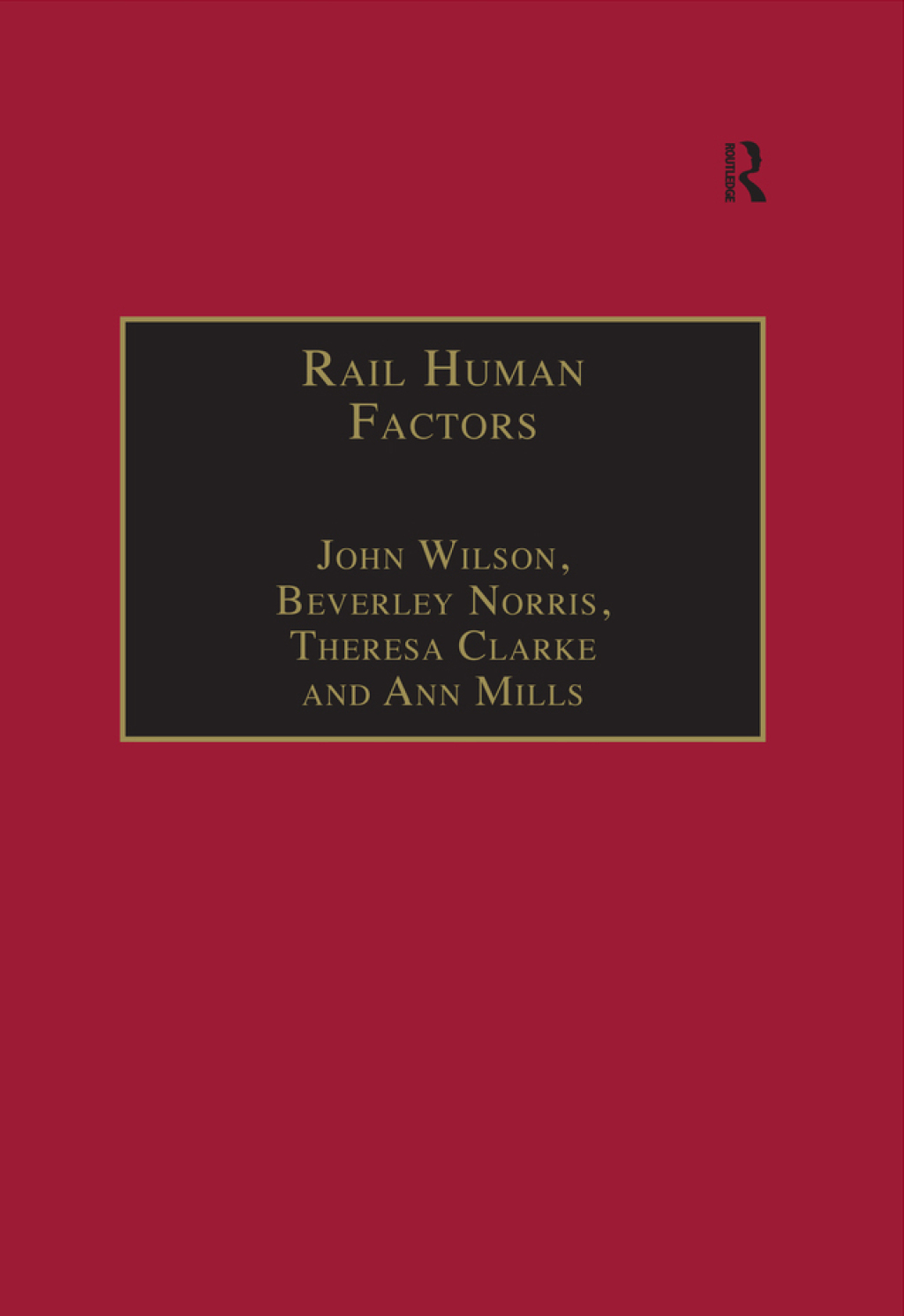 Rail Human Factors Supporting the Integrated Railway 1st Edition
