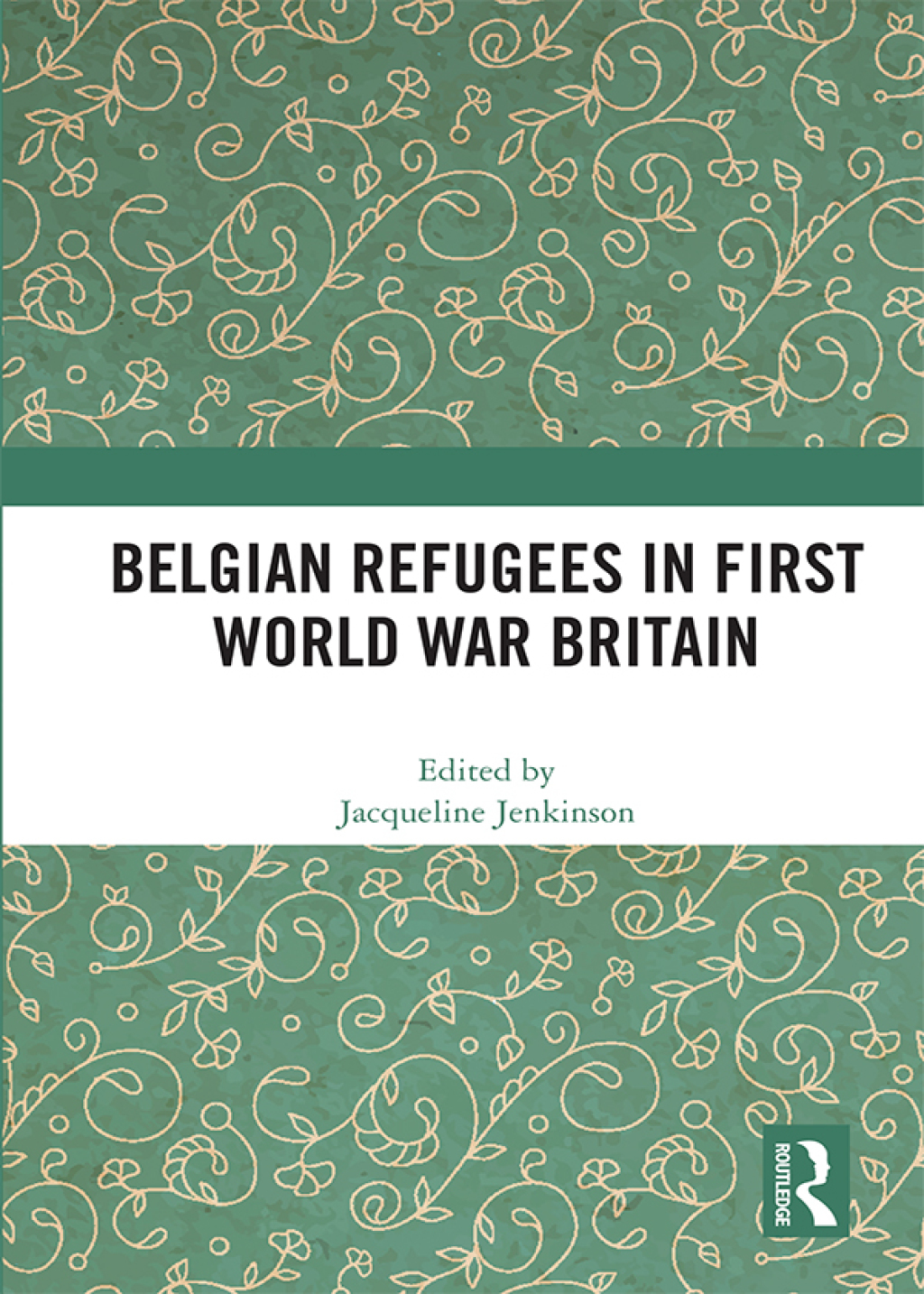 Belgian Refugees in First World War Britain 1st Edition