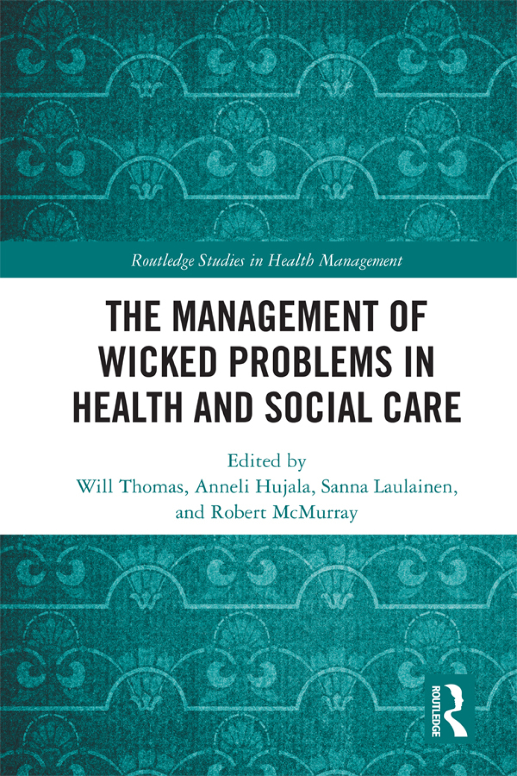 The Management of Wicked Problems in Health and Social Care 1st Edition
