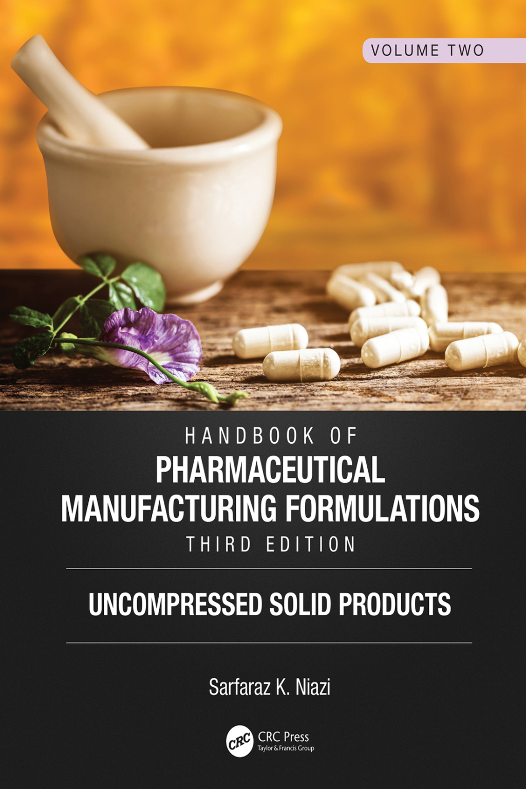Handbook of Pharmaceutical Manufacturing Formulations, Third Edition Volume Two, Uncompressed Solid Products 3rd Edition