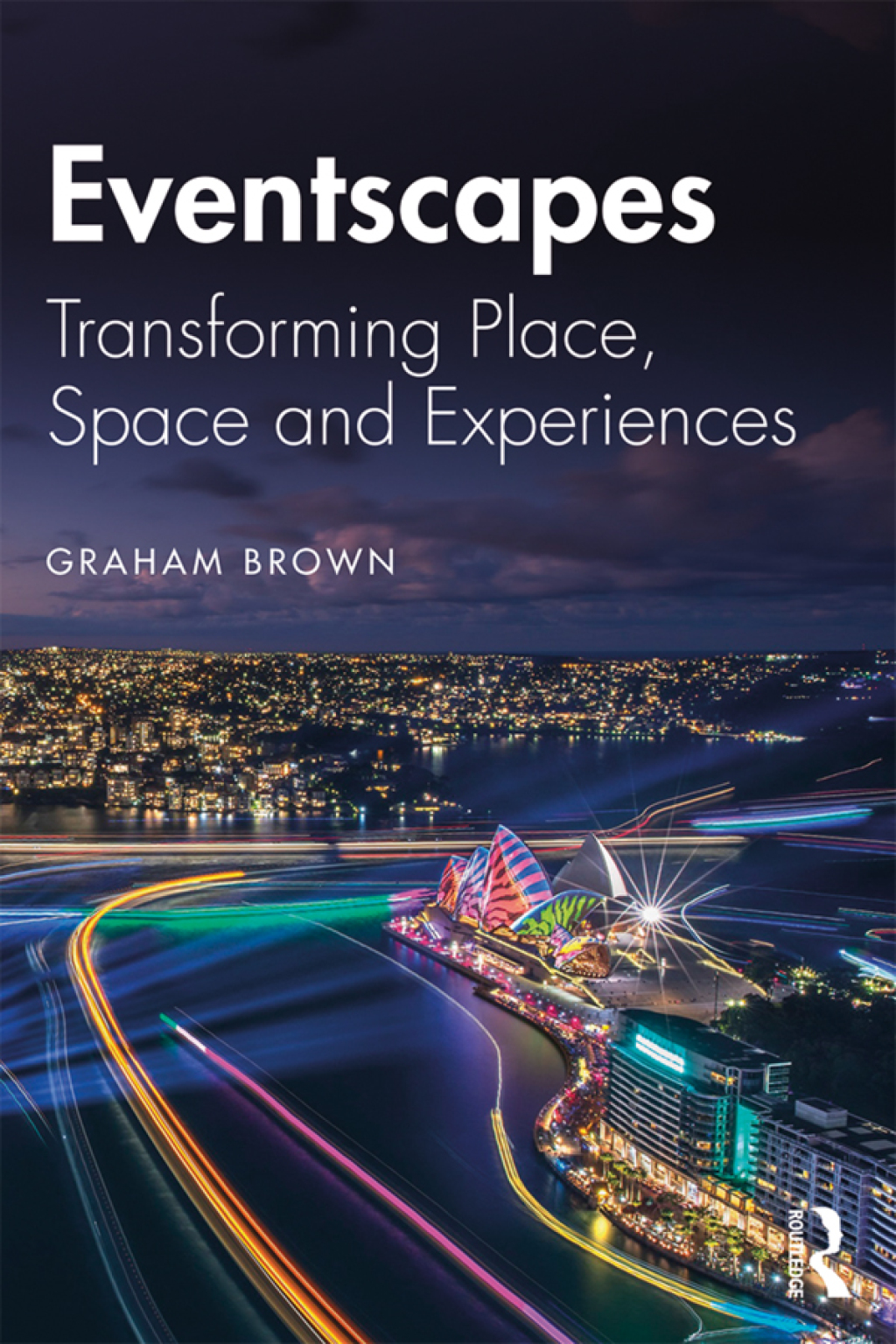 Eventscapes Transforming Place, Space and Experiences 1st Edition