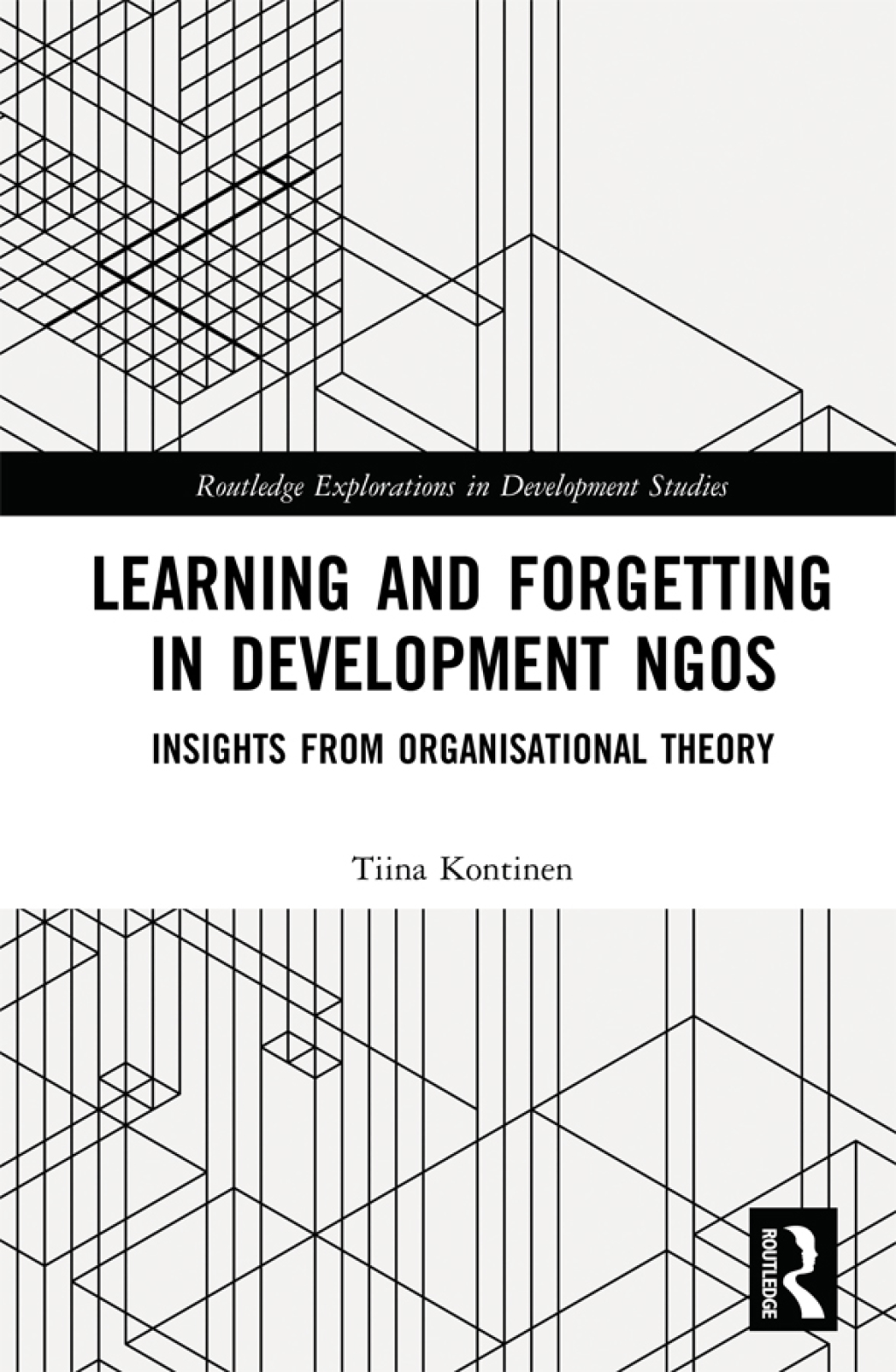 Learning and Forgetting in Development NGOs Insights from Organisational Theory 1st Edition