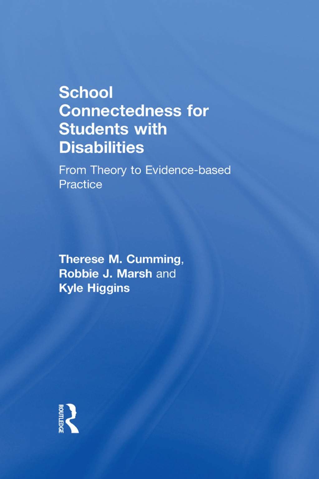 School Connectedness for Students with Disabilities From Theory to Evidence-based Practice 1st Edition