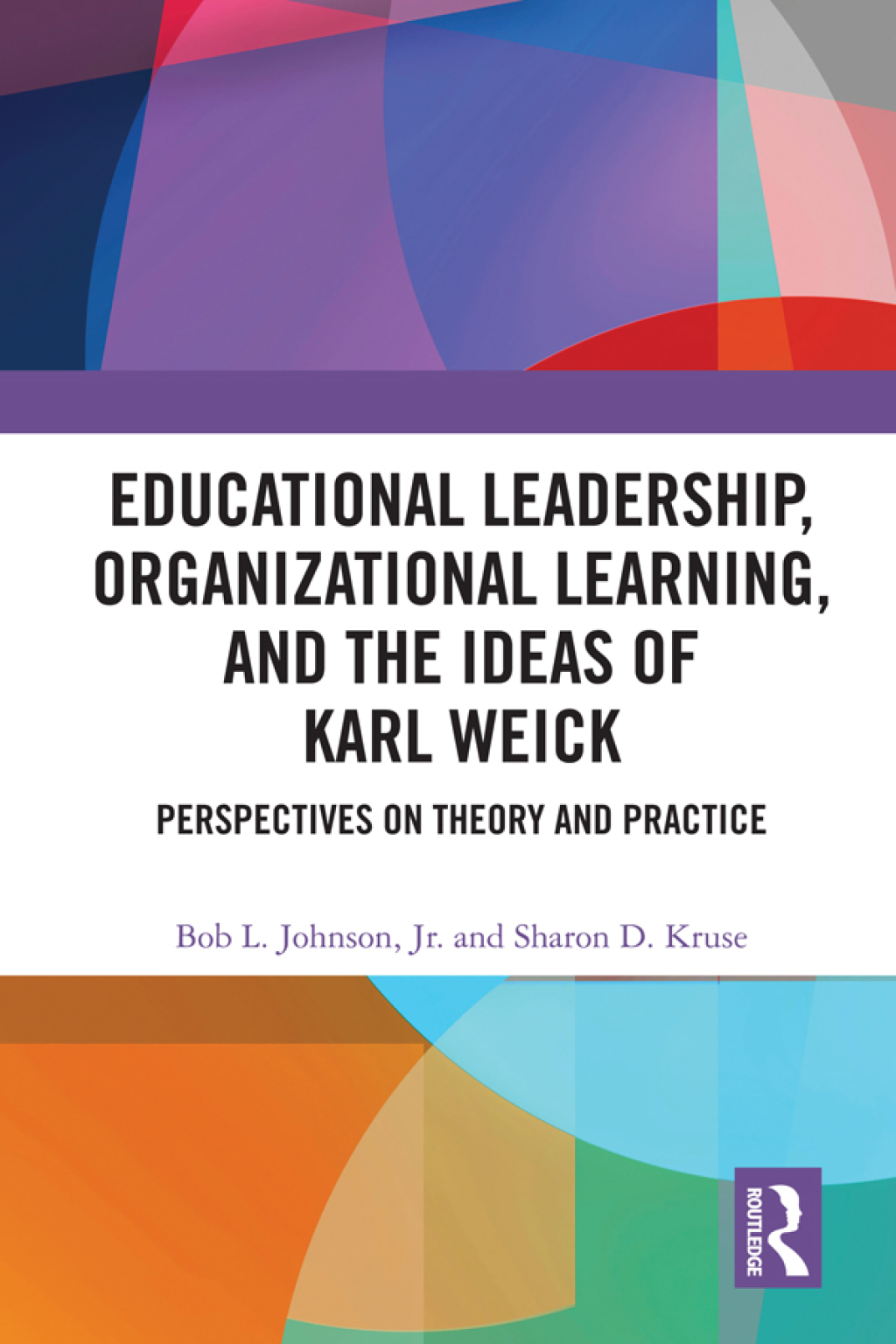 Educational Leadership, Organizational Learning, and the Ideas of Karl Weick Perspectives on Theory and Practice 1st Edition