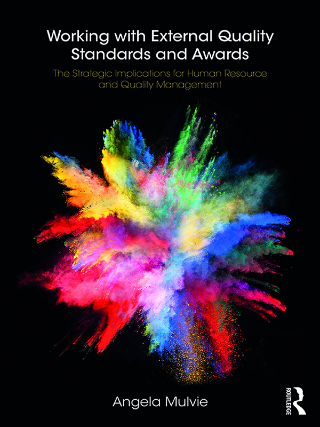 Working with External Quality Standards and Awards The Strategic Implications for Human Resource and Quality Management 1st Edition