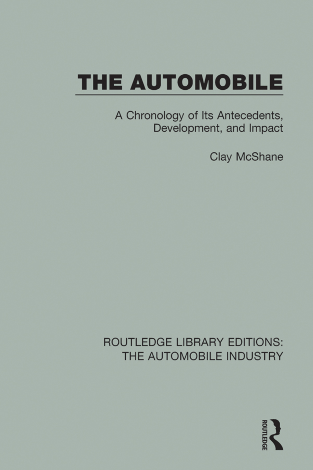 The Automobile A Chronology of Its Antecedents, Development, and Impact 1st Edition