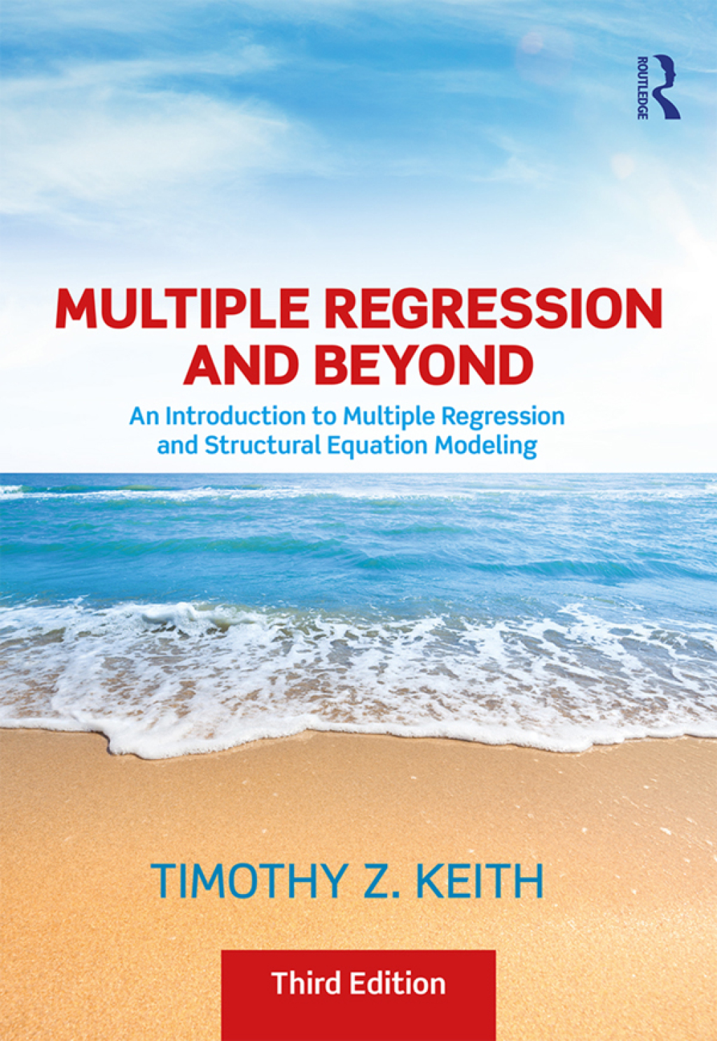 Multiple Regression and Beyond An Introduction to Multiple Regression and Structural Equation Modeling 3rd Edition