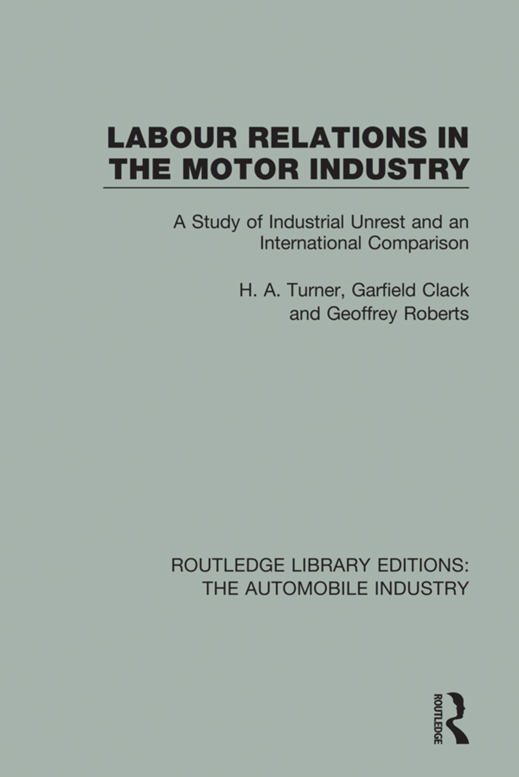 Labour Relations in the Motor Industry A Study of Industrial Unrest and an International Comparison 1st Edition