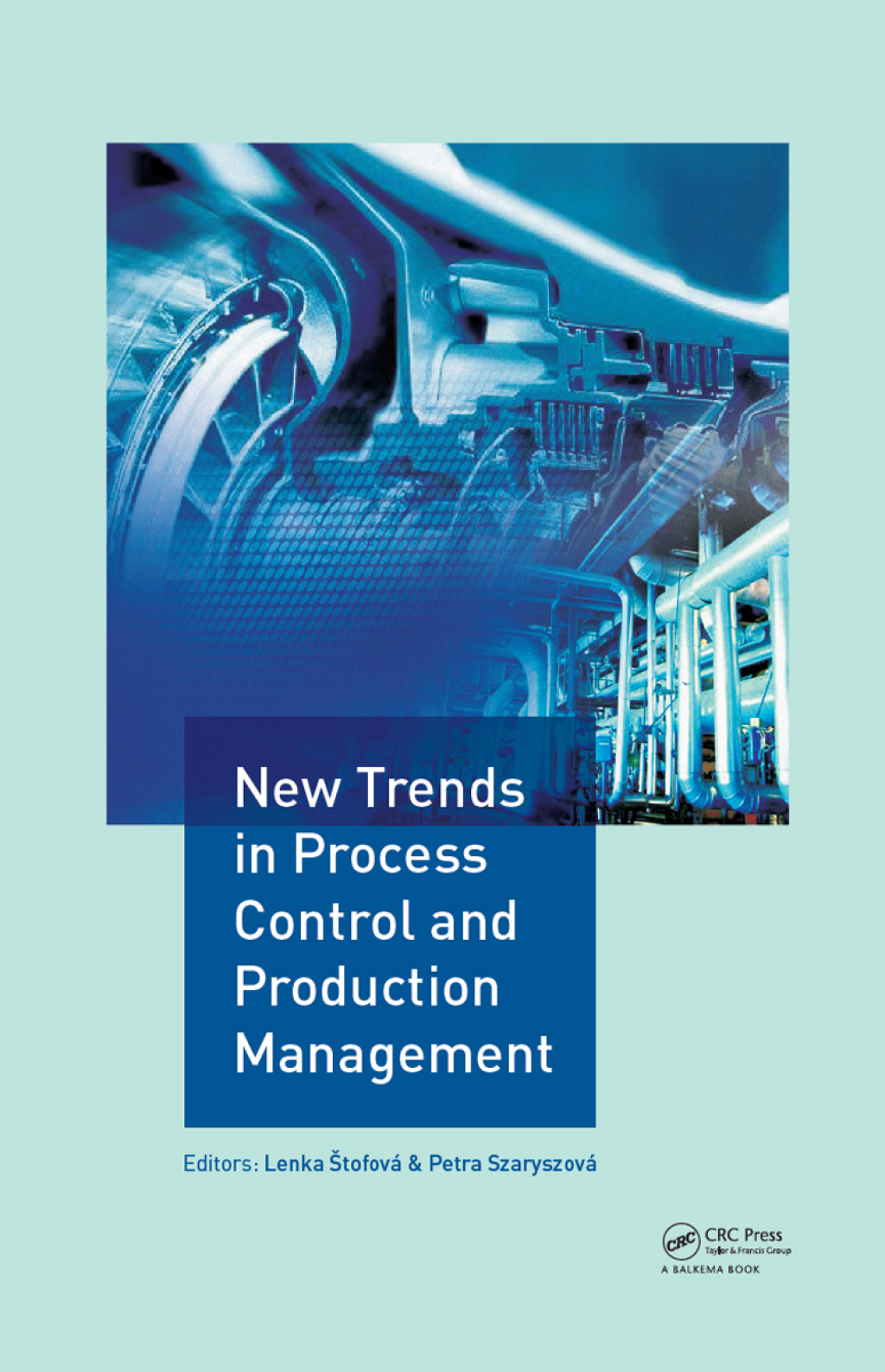 New Trends in Process Control and Production Management Proceedings of the International Conference on Marketing Management, Trade, Financial and Social Aspects of Business (MTS 2017), May 18-20, 2017, KoÃ¢â‚¬Å¡ÃƒÂ¢ÃƒÂ Ã‚Â¬Ã¢Ë†Å¾ice, Slovak Republic and Tarnobrzeg, Poland 1st Edition