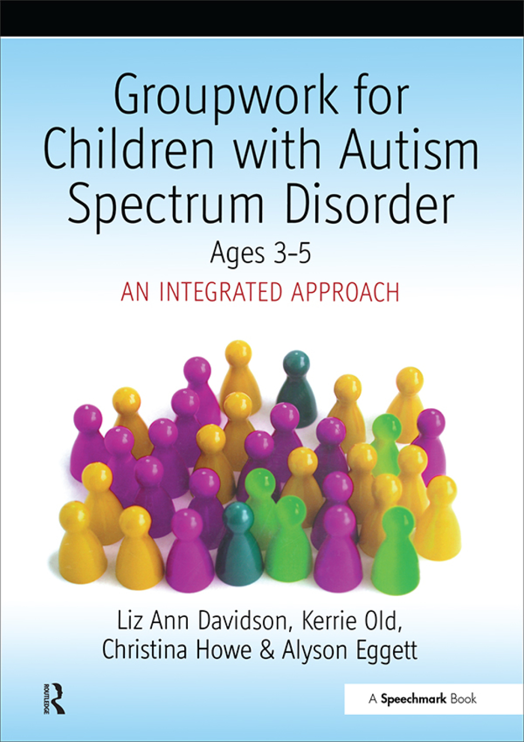 Groupwork with Children Aged 3-5 with Autistic Spectrum Disorder An Integrated Approach 1st Edition