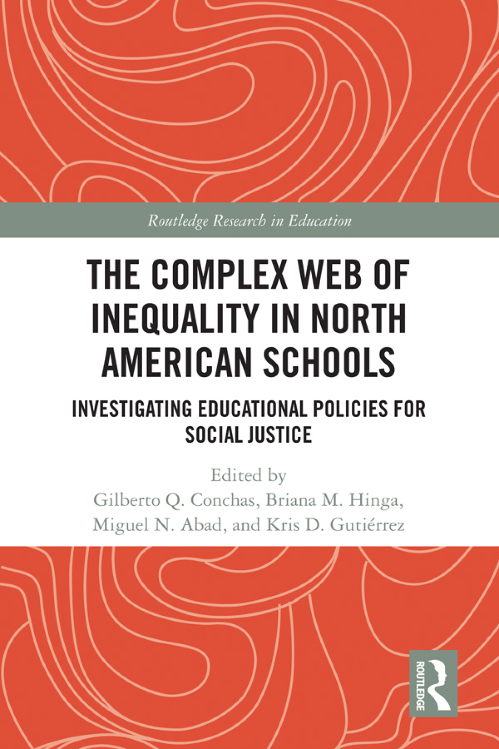 The Complex Web of Inequality in North American Schools Investigating Educational Policies for Social Justice 1st Edition