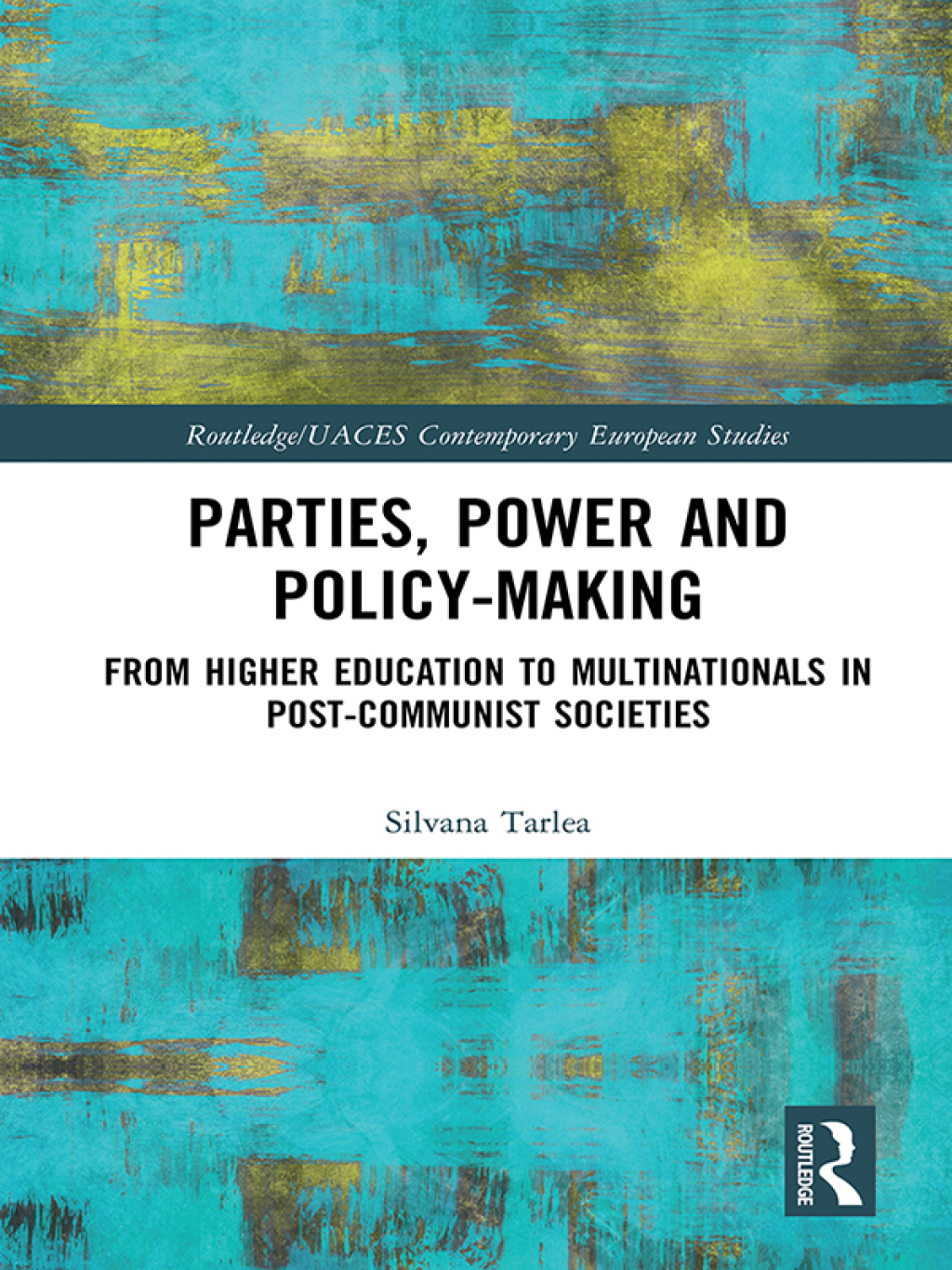 Parties, Power and Policy-making From Higher Education to Multinationals in Post-Communist Societies 1st Edition