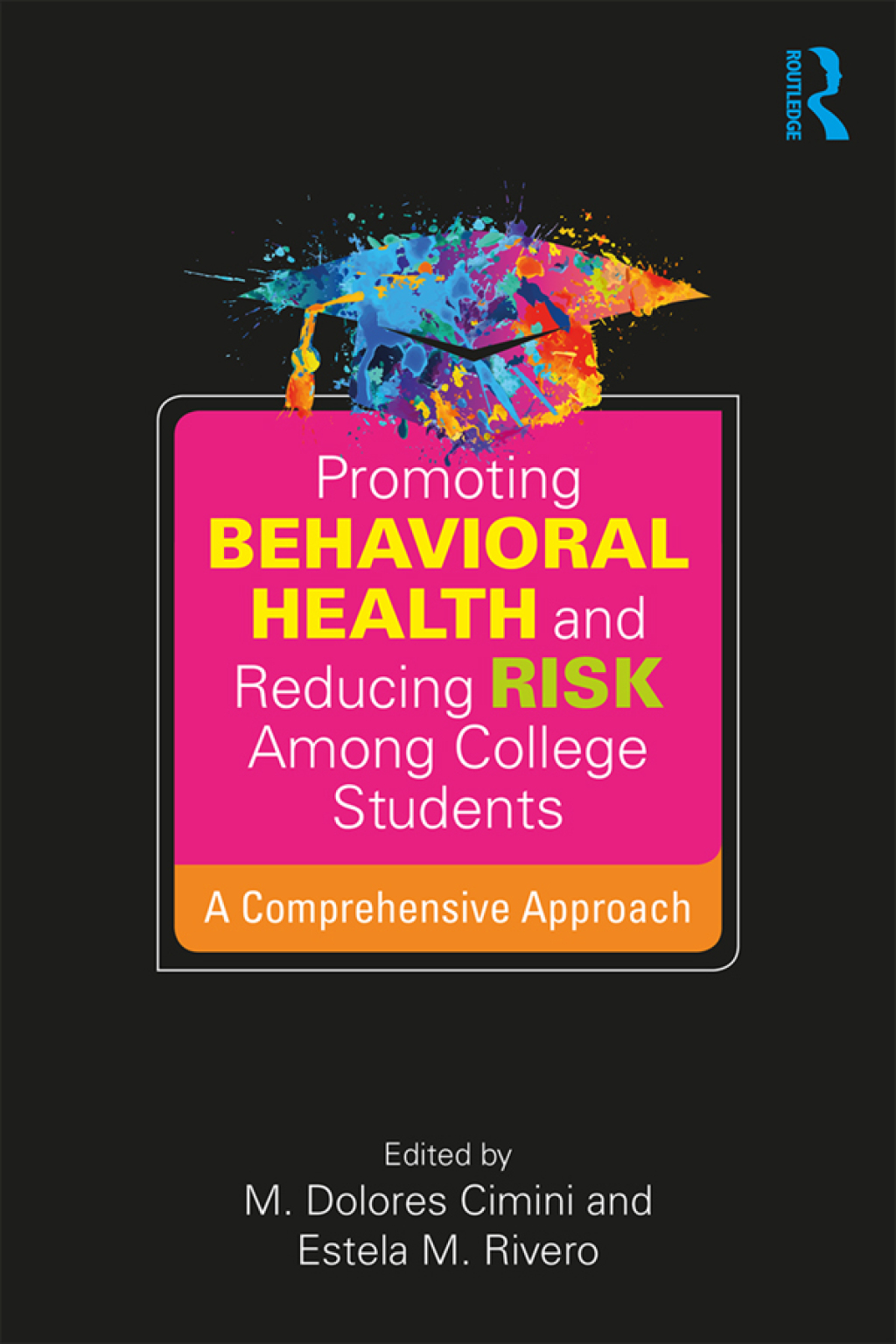 Promoting Behavioral Health and Reducing Risk among College Students A Comprehensive Approach 1st Edition