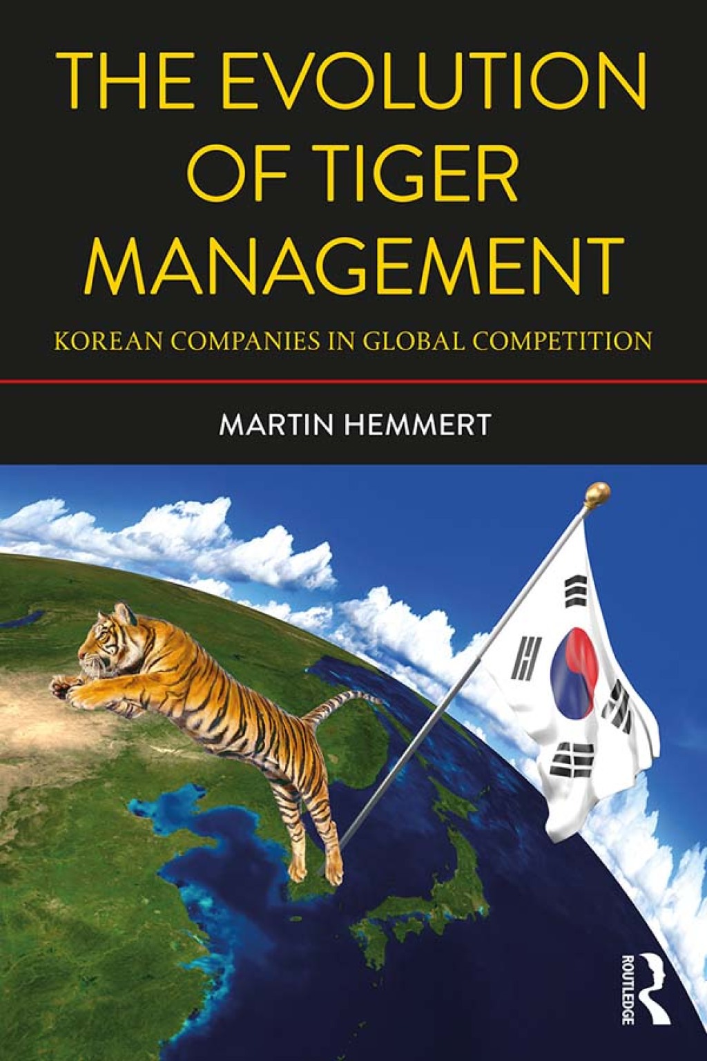 The Evolution of Tiger Management Korean Companies in Global Competition 2nd Edition
