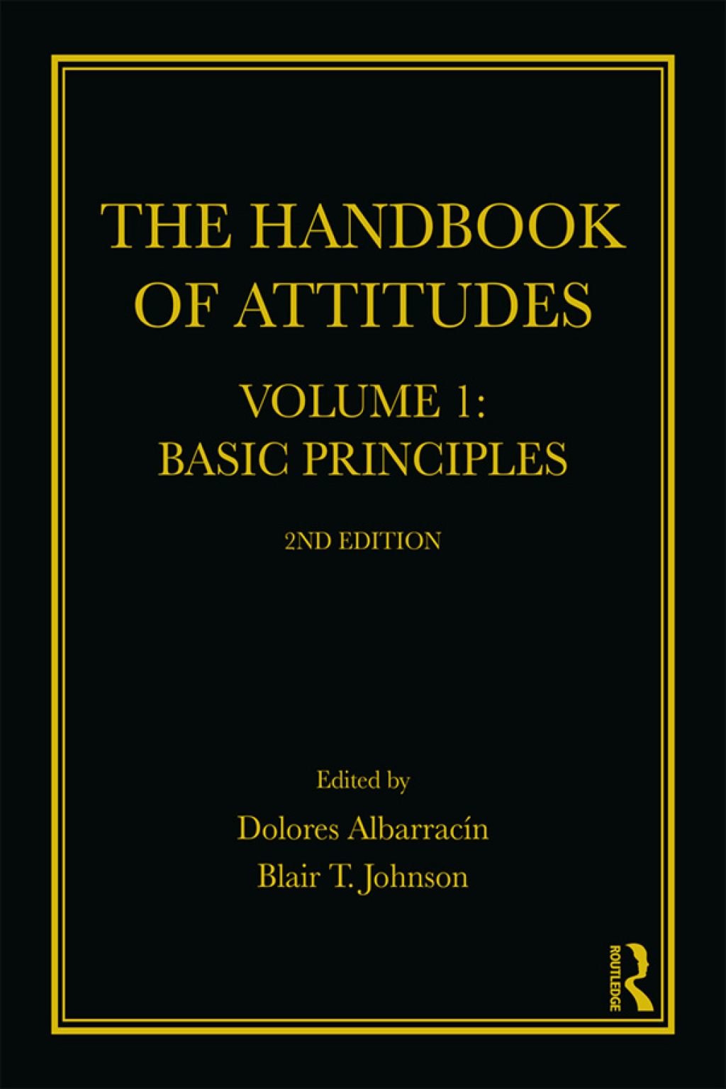 The Handbook of Attitudes, Volume 1: Basic Principles 2nd Edition 2nd Edition