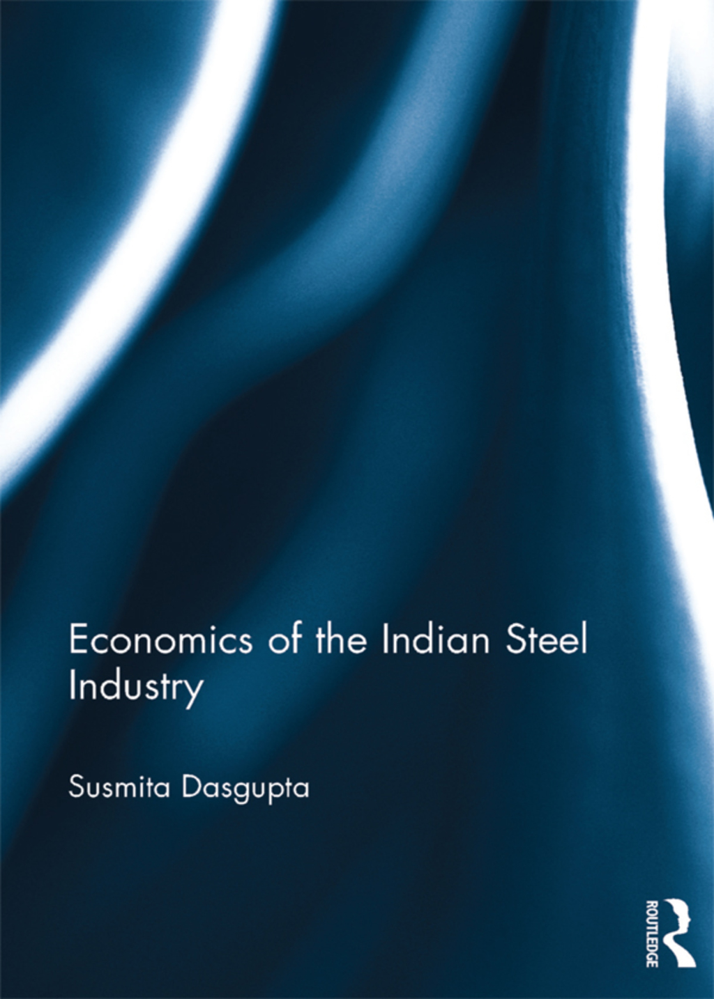 Economics of the Indian Steel Industry 1st Edition