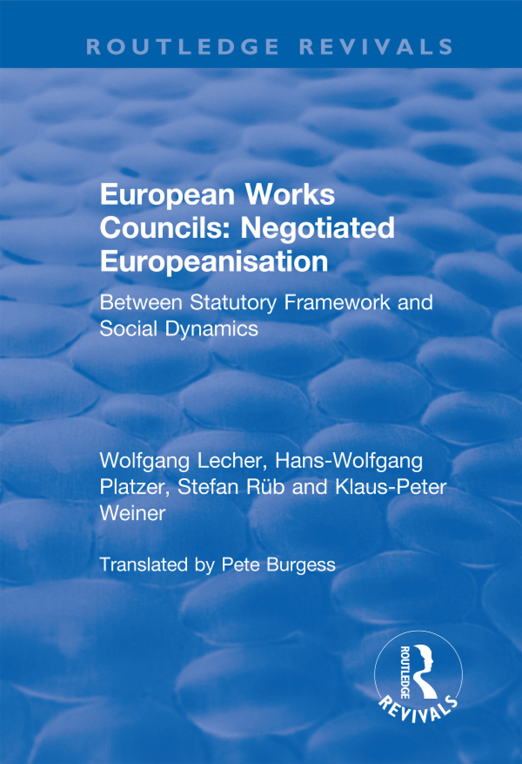 European Works Councils: Negotiated Europeanisation Between Statutory Framework and Social Dynamics 1st Edition