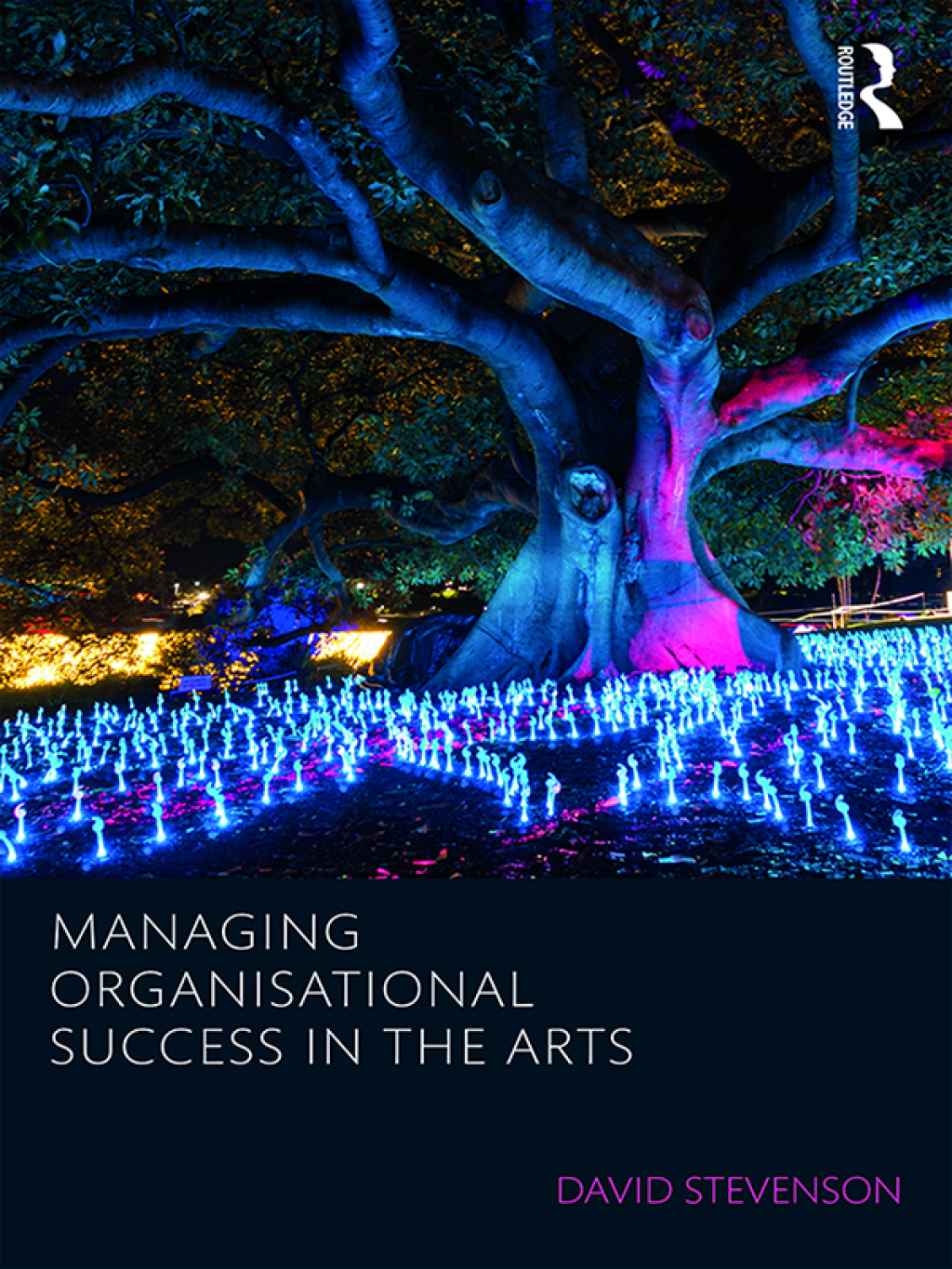 Managing Organisational Success in the Arts 1st Edition
