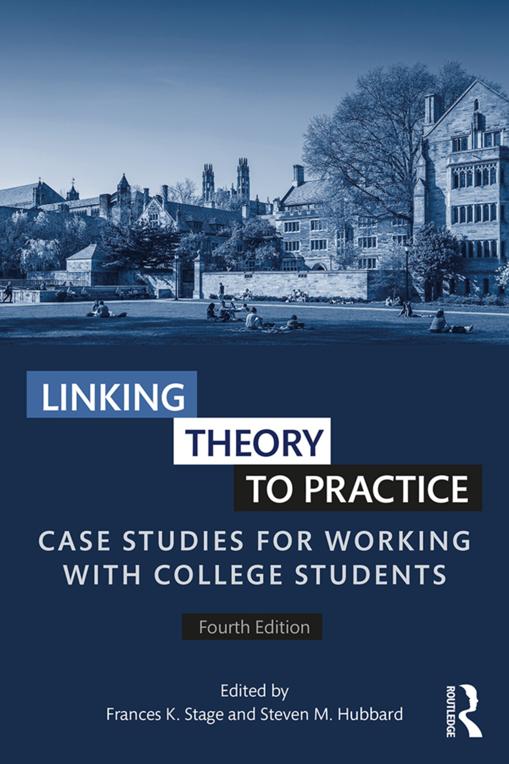 Linking Theory to Practice Case Studies for Working with College Students 4th Edition