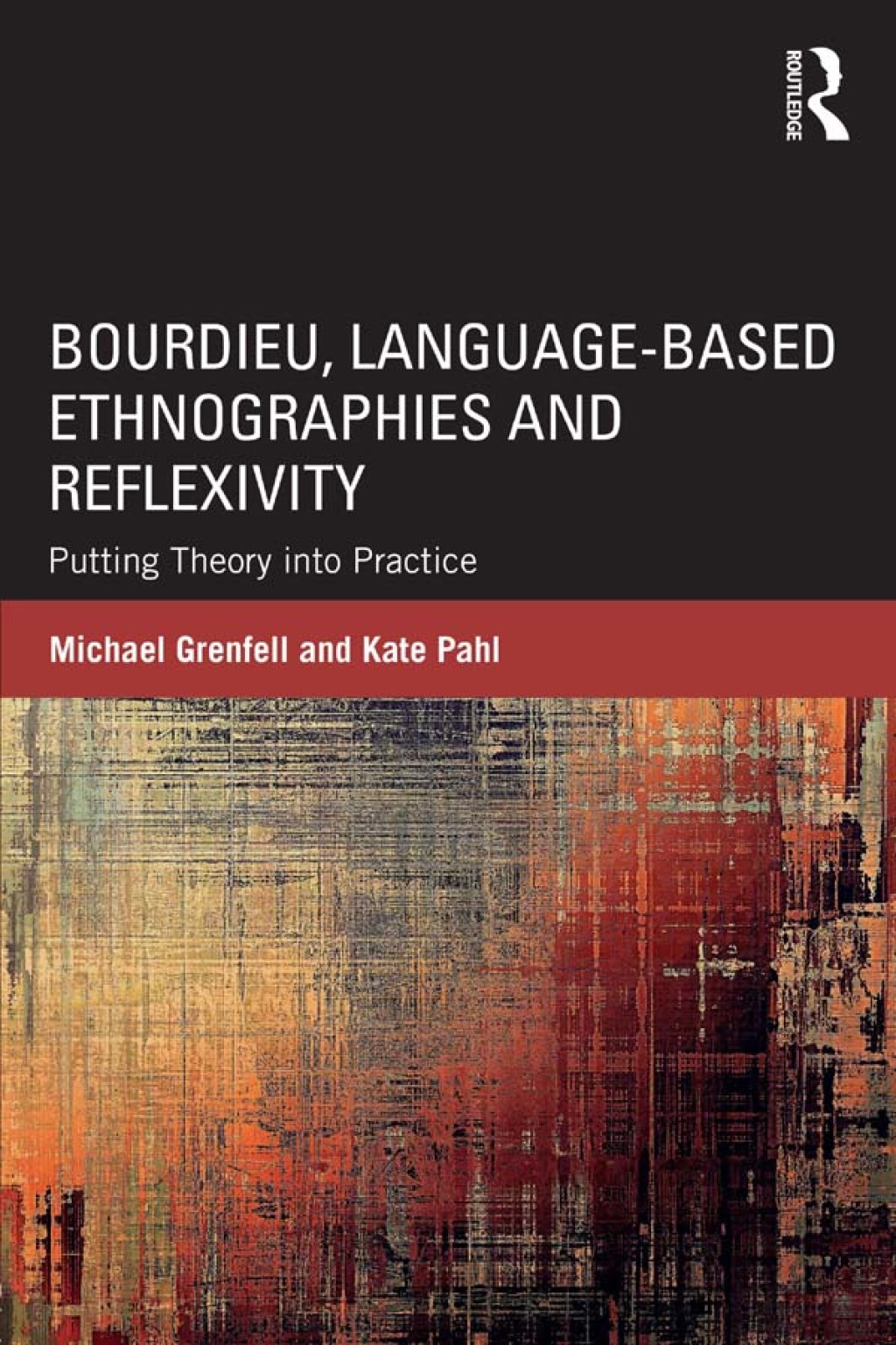 Bourdieu, Language-based Ethnographies and Reflexivity Putting Theory into Practice 1st Edition