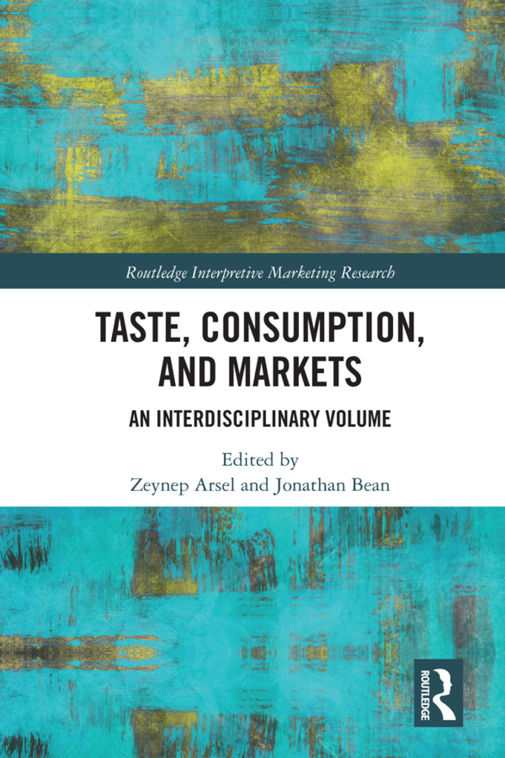Taste, Consumption and Markets An Interdisciplinary Volume 1st Edition