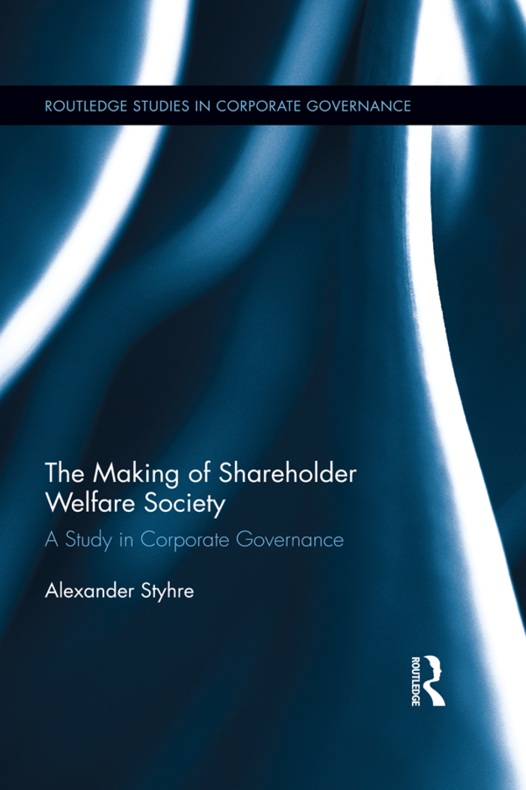 The Making of Shareholder Welfare Society A Study in Corporate Governance 1st Edition
