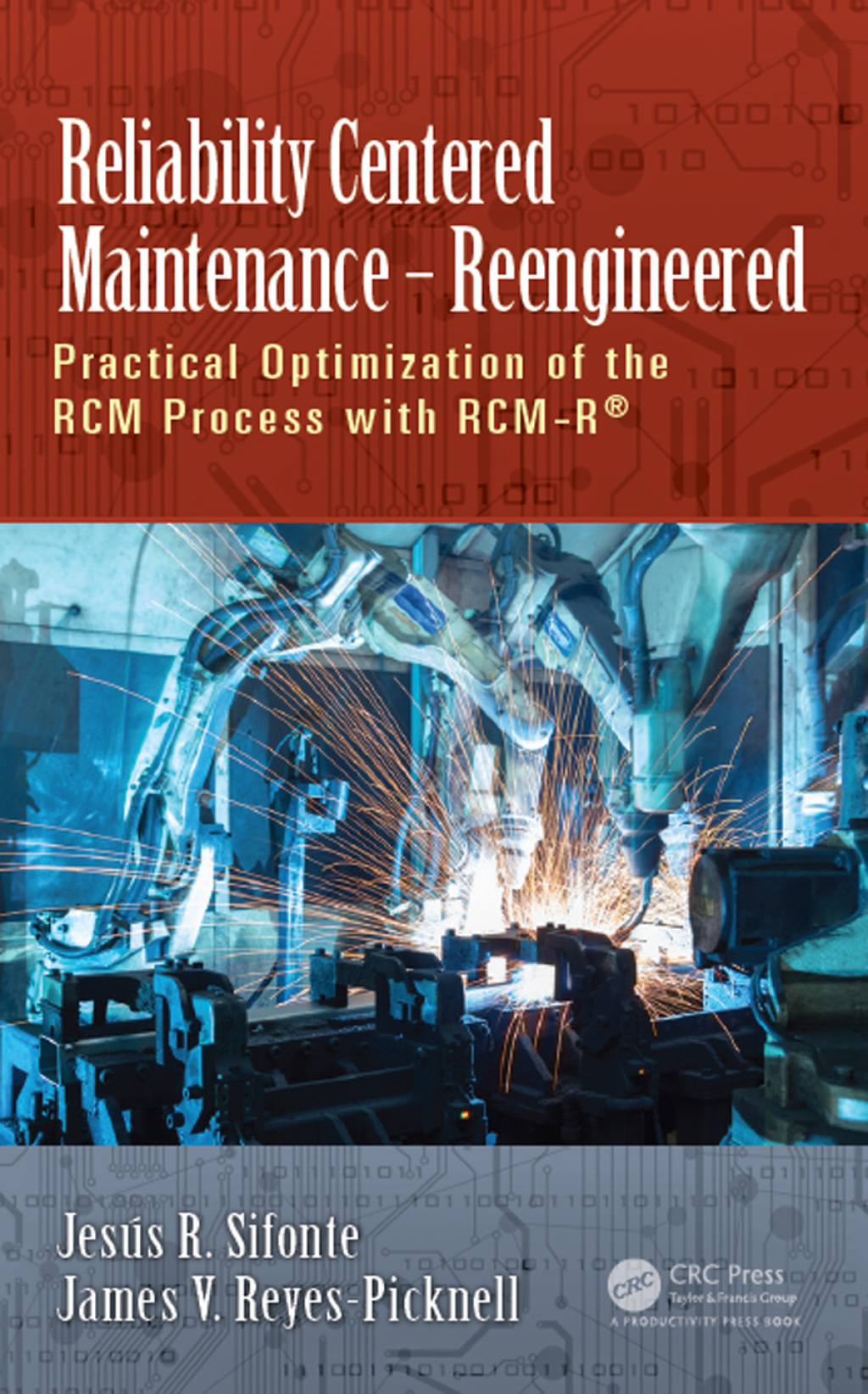 Reliability Centered Maintenance Ã¢â‚¬Å¡Ãƒâ€žÃƒÂ¶Ã¢Ë†Å¡Ãƒâ€˜Ã¢Ë†Å¡Ã‚Â¨ Reengineered Practical Optimization of the RCM Process with RCM-RÃ‚Â¬Ã‚Â¨Ã¢Ë†Å¡ÃƒÅ“ 1st Edition