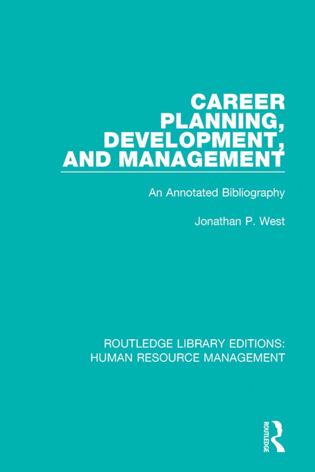 Career Planning, Development, and Management An Annotated Bibliography 1st Edition