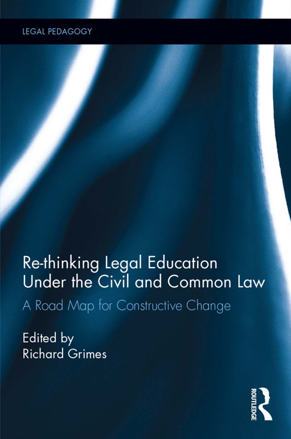 Re-thinking Legal Education under the Civil and Common Law A Road Map for Constructive Change 1st Edition