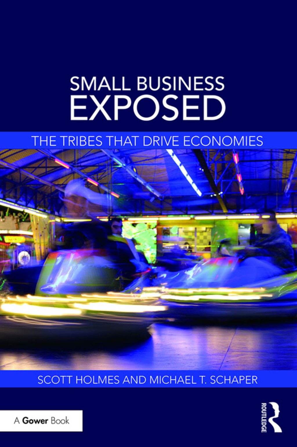 Small Business Exposed The Tribes That Drive Economies 1st Edition