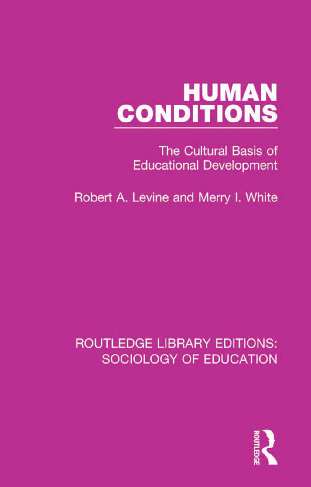 Human Conditions The Cultural Basis of Educational Developments 1st Edition