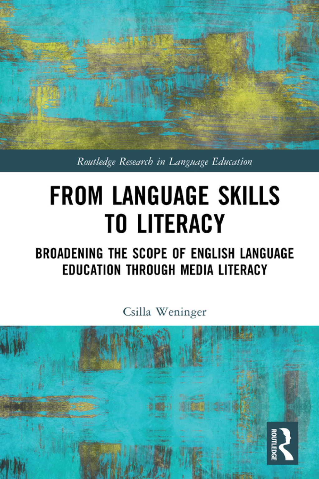 From Language Skills to Literacy Broadening the Scope of English Language Education Through Media Literacy 1st Edition